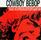 Cover for Cowboy Bebop by Steve Conte